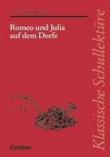 Romeo und Julia auf dem Dorfe. Mit Materialien