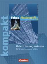 Fokus Mathematik 9. Schuljahr. Fokus kompakt. Orientierungswissen