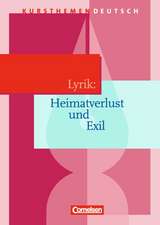 Kursthemen Deutsch. Lyrik: Heimatverlust und Exil.. Schülerbuch