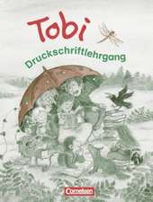 Tobi-Fibel. Neubearbeitung Druckschriftlehrgang zum Leselehrgang