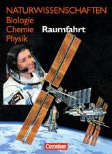 Naturwissenschaften Biologie - Chemie - Physik. Schülerbuch. Allgemeine Ausgabe. Raumfahrt