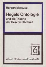 Hegels Ontologie Und Die Grundlegung Einer Theorie Der Geschichtlichkeit: Ein Beitrag Zur Erweiterung Der Naturerkenntnis Nach Der Methode Goethes