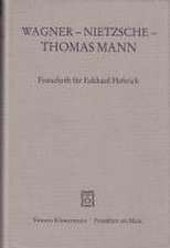 Wagner - Nietzsche - Thomas Mann: Festschrift Fur Eckhard Heftrich