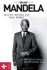 Mandela, N: Meine Waffe ist das Wort