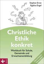 Christliche Ethik konkret - Neuausgabe