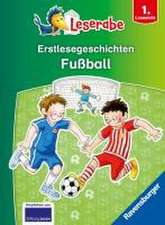 Erstlesegeschichten: Fußball - Leserabe ab 1. Klasse - Erstlesebuch für Kinder ab 6 Jahren