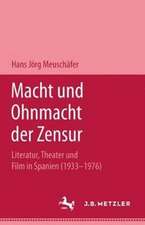 Macht und Ohnmacht der Zensur: Literatur, Theater und Film in Spanien (1933-1976)