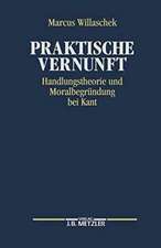 Praktische Vernunft: Handlungstheorie und Moralbegründung bei Kant