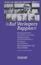 Auf Verlegers Rappen: Verlagsvertreter berichten von ihren Begegnungen mit Buchhändlern, Verlegern und Autoren