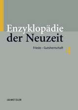 Enzyklopädie der Neuzeit: Band 4: Friede–Gutsherrschaft