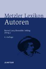 Metzler Lexikon Autoren: Deutschsprachige Dichter und Schriftsteller vom Mittelalter bis zur Gegenwart