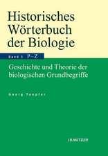 Historisches Wörterbuch der Biologie: Geschichte und Theorie der biologischen Grundbegriffe. Band 3: Parasitismus–Zweckmäßigkeit.