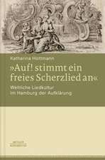 »Auf! stimmt ein freies Scherzlied an«. Weltliche Liedkultur im Hamburg der Aufklärung