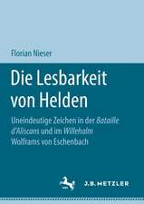 Die Lesbarkeit von Helden: Uneindeutige Zeichen in der Bataille d’Aliscans und im Willehalm Wolframs von Eschenbach