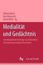 Medialität und Gedächtnis: Interdisziplinäre Beiträge zur kulturellen Verarbeitung europäischer Krisen