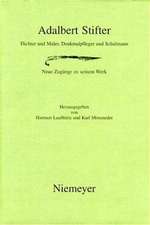 Adalbert Stifter: Dichter und Maler, Denkmalpfleger und Schulmann. Neue Zugänge zu seinem Werk