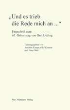 "Und es trieb die Rede mich an...": Festschrift zum 65. Geburtstag von Gert Ueding