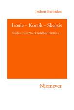 Ironie – Komik – Skepsis: Studien zum Werk Adalbert Stifters