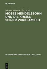 Moses Mendelssohn und die Kreise seiner Wirksamkeit