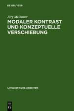 Modaler Kontrast und konzeptuelle Verschiebung: Studien zur Syntax und Semantik deutscher Modalpartikeln