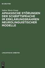 Aphasische Störungen der Schriftsprache im Erklärungsrahmen neurolinguistischer Modelle