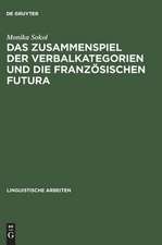 Das Zusammenspiel der Verbalkategorien und die französischen Futura