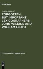 Forgotten But Important Lexicographers: John Wilkins and William Lloyd: a Modern Approach to Lexicography before Johnson