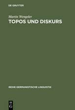 Topos und Diskurs: Begründung einer argumentationsanalytischen Methode und ihre Anwendung auf den Migrationsdiskurs (1960-1985)