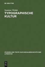 Typographische Kultur: Eine zeichentheoretische und kulturgeschichtliche Studie zur Typographie und ihrer Entwicklung