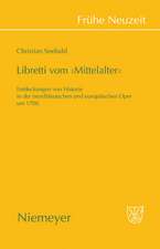 Libretti vom 'Mittelalter': Entdeckungen von Historie in der (nord)deutschen und europäischen Oper um 1700