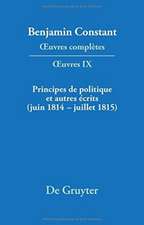 Principes de politique et autres écrits (juin 1814 - juillet 1815). Liberté de la presse, Responsabilité des ministres, Mémoires de Juliette, Acte additionel etc.