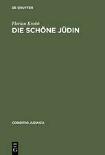 Die schöne Jüdin: Jüdische Frauengestalten in der deutschsprachigen Erzählliteratur vom 17. Jahrhundert bis zum Ersten Weltkrieg