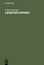 Lebensformen: Geisteswissenschaftliche Psychologie und Ethik der Persönlichkeit