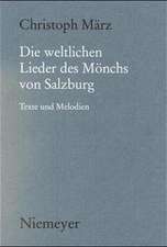 Die weltlichen Lieder des Mönchs von Salzburg: Texte und Melodien