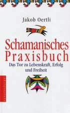 Schamanisches Praxisbuch