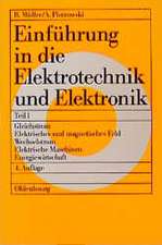 Einführung in die Elektrotechnik und Elektronik: Teil 1: Gleichstrom - Elektrisches und magnetisches Feld - Wechselstrom - Elektrische Maschinen - Energiewirtschaft