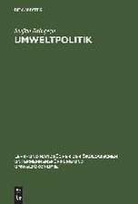 Umweltpolitik: Grundlagen, Srategien und Ansätze ökologisch zukunftsfähigen Wirtschaftens