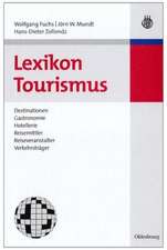 Lexikon Tourismus: Destinationen, Gastronomie, Hotellerie, Reisemittler, Reiseveranstalter, Verkehrsträger