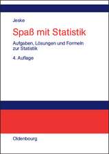 Spaß mit Statistik: Aufgaben, Lösungen und Formeln zur Statistik