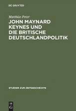 John Maynard Keynes und die britische Deutschlandpolitik: Machtanspruch und ökonomische Realität im Zeitalter der Weltkriege 1919–1946