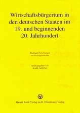 Wirtschaftsbürgertum in den deutschen Staaten im 19. und beginnenden 20. Jahrhundert: Büdinger Forschungen zur Sozialgeschichte 1987 und 1988