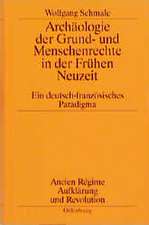 Archäologie der Grund- und Menschenrechte in der Frühen Neuzeit: Ein deutsch-französisches Paradigma