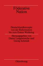 Föderative Nation: Deutschlandkonzepte von der Reformation bis zum Ersten Weltkrieg