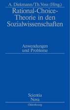 Rational-Choice-Theorie in den Sozialwissenschaften: Anwendungen und Probleme. Rolf Ziegler zu Ehren