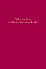 Südostforschung im Schatten des Dritten Reiches