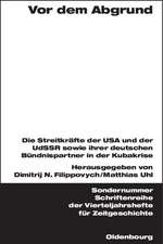 Vor dem Abgrund: Die Streitkräfte der USA und der UdSSR sowie ihrer deutschen Bündnispartner in der Kubakrise