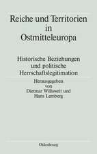 Reiche und Territorien in Ostmitteleuropa: Historische Beziehungen und politische Herrschaftslegitimation