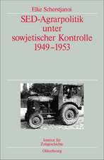 SED-Agrarpolitik unter sowjetischer Kontrolle 1949-1953: Veröffentlichungen zur SBZ-/DDR-Forschung im Institut für Zeitgeschichte