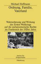 Ordnung, Familie, Vaterland: Wahrnehmung und Wirkung des Ersten Weltkriegs auf die parlamentarische Rechte im Frankreich der 1920er Jahre