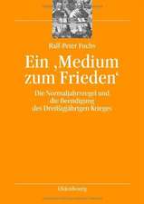 Ein 'Medium zum Frieden': Die Normaljahrsregel und die Beendigung des Dreißigjährigen Krieges